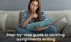 Step-by-step guide to tackling assignments writing - Home of Dissertations