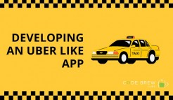 Make Uber Like App With A Trending Software Development Company, Code Brew Labs