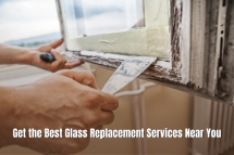 Get the Best Glass Replacement Services Near You