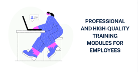 Professional and High-quality training modules for employees!