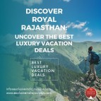 Discover Royal Rajasthan: Uncover the Best Luxury Vacation Deals