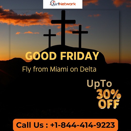 +1 (844) 414-9223 Reserve In Advance For Good Friday To Fly From Miami On Delta