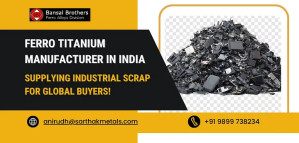 Ferro Titanium Manufacturer in India Supplying Industrial Scrap for Global Buyers!