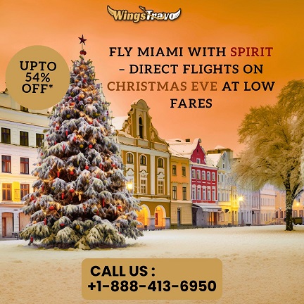 +1-888-413-6950 Fly Miami With Spirit – Direct Flights On Christmas Eve At Low Fares