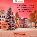 +1-844-414-9223 Book Direct Spirit Miami Flights for Christmas Eve – Limited Deals