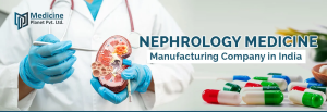 Affordable & Quality Nephrology Medicines Supplier