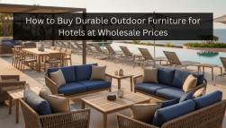 How to Buy Durable Outdoor Furniture for Hotels at Wholesale Prices
