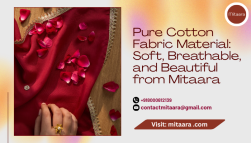 Pure Cotton Fabric Material: Soft, Breathable, and Beautiful from Mitaara