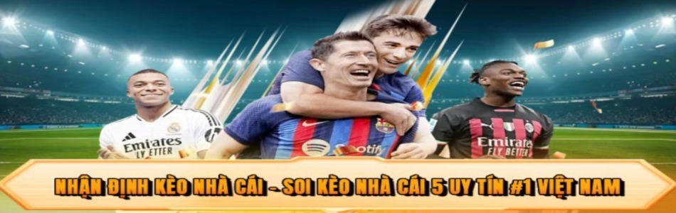 NHẬN ĐỊNH KÈO NHÀ CÁI 5