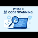 Code Scanning: Complete Guide For Developers & Businesses